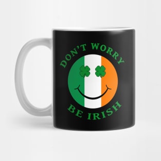 Don't Worry, Be Irish St. Patrick's Day Smiley Face Mug